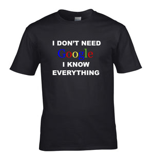 I Don'T Need Google I Know Everything Tee